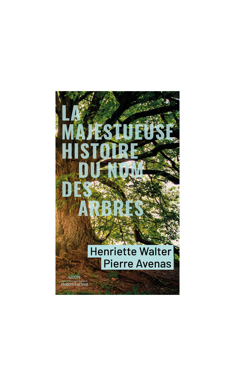 La Majestueuse Histoire du nom des arbres - Pierre Avenas - ROBERT LAFFONT