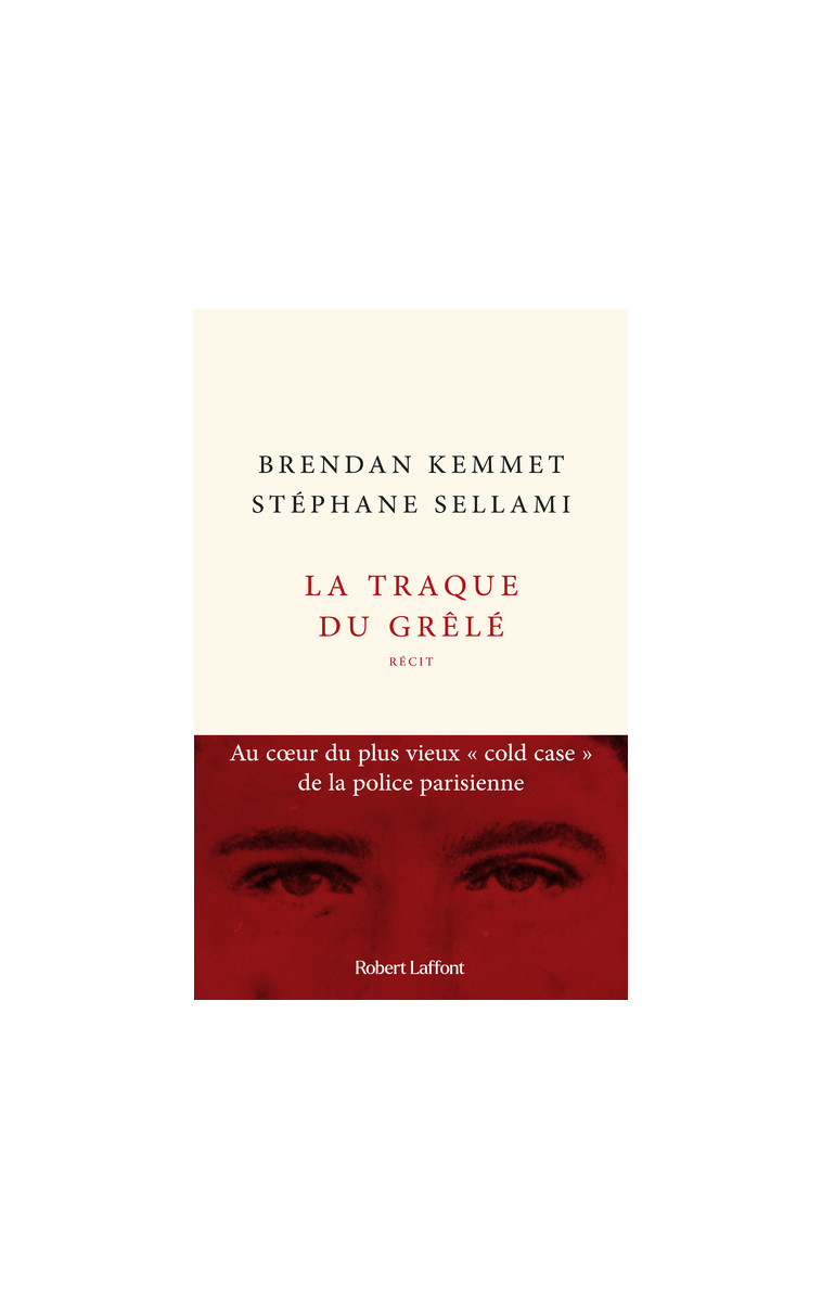 La Traque du grêlé - Au coeur du plus vieux " cold case " de la police parisienne - Stéphane Sellami - ROBERT LAFFONT