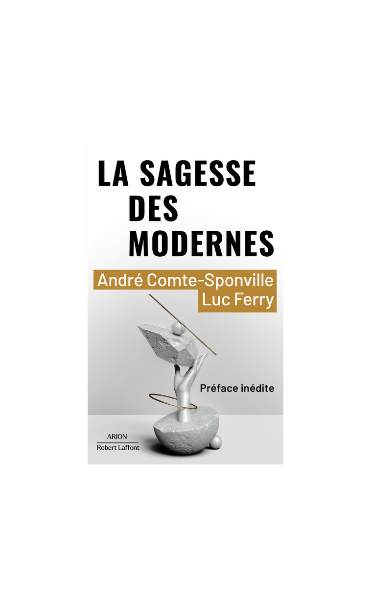 La Sagesse des modernes - André Comte-Sponville - ROBERT LAFFONT