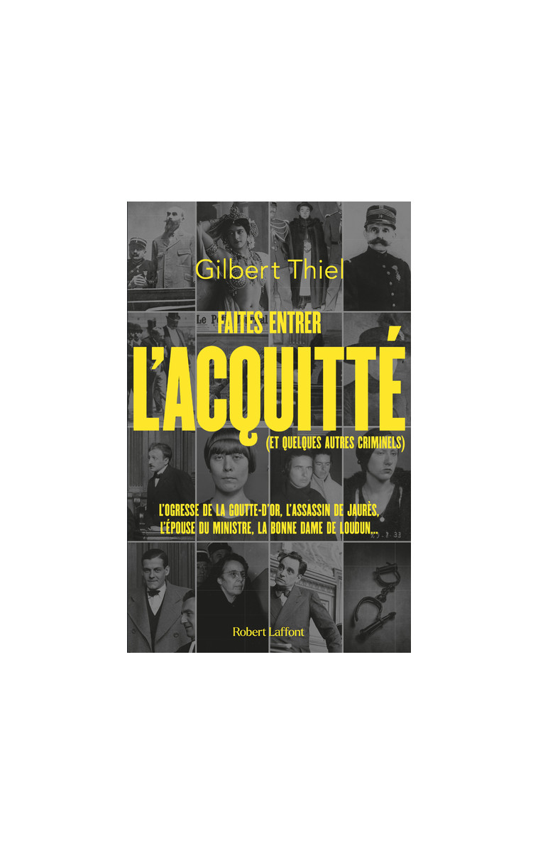 Faites entrer l'acquitté (et quelques autres criminels) - Gilbert Thiel - ROBERT LAFFONT