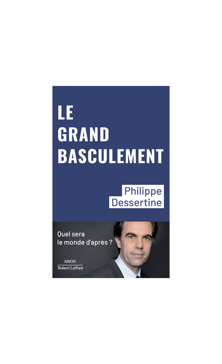 Le Grand basculement - Philippe Dessertine - ROBERT LAFFONT