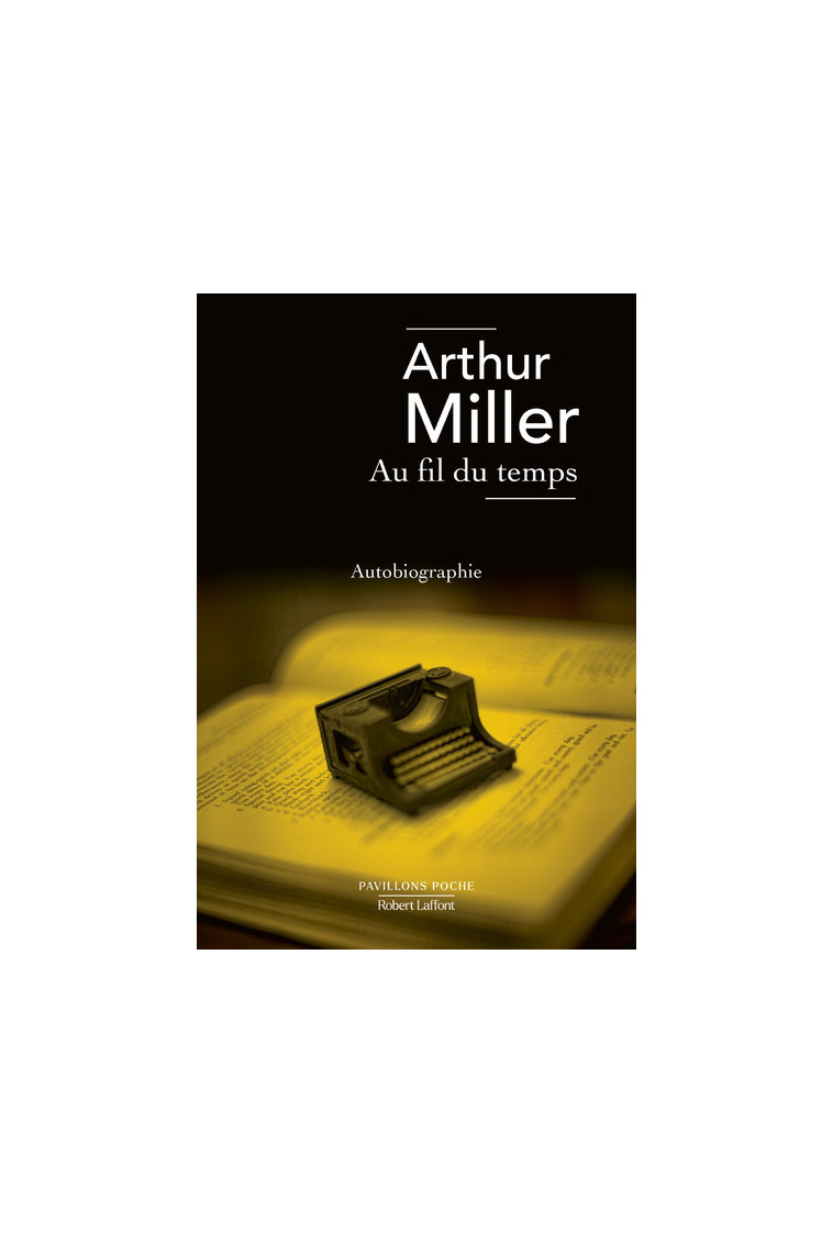 Au fil du temps - Arthur Miller - ROBERT LAFFONT