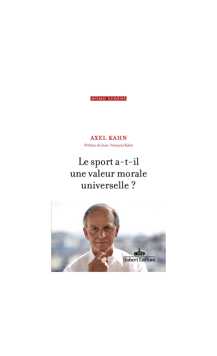 Le Sport a-t-il une valeur morale universelle ? - Axel Kahn - ROBERT LAFFONT