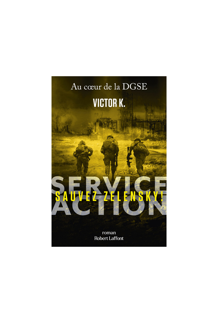 Service Action - Sauvez Zelensky ! - Victor K. - ROBERT LAFFONT