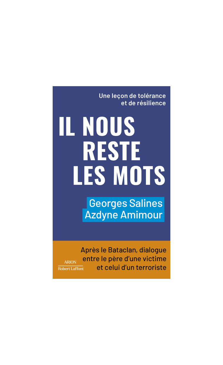 Il nous reste les mots - Après le Bataclan, dialogue entre le père d'une victime et celui d'un terroriste - Azdyne Amimour - ROBERT LAFFONT