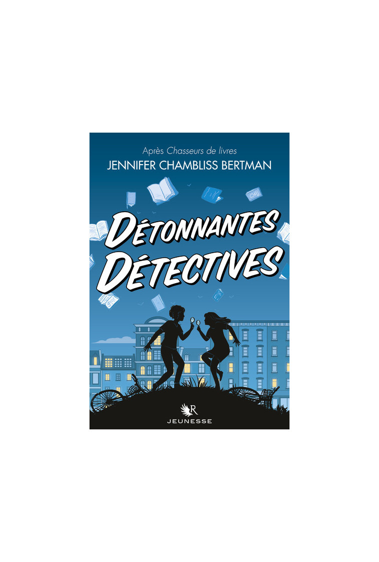 Détonnantes détectives - Jennifer Chambliss Bertman - ROBERT LAFFONT