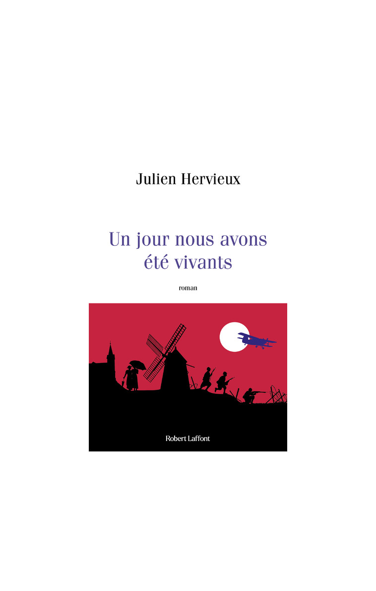 Un jour nous avons été vivants - Julien Hervieux - ROBERT LAFFONT