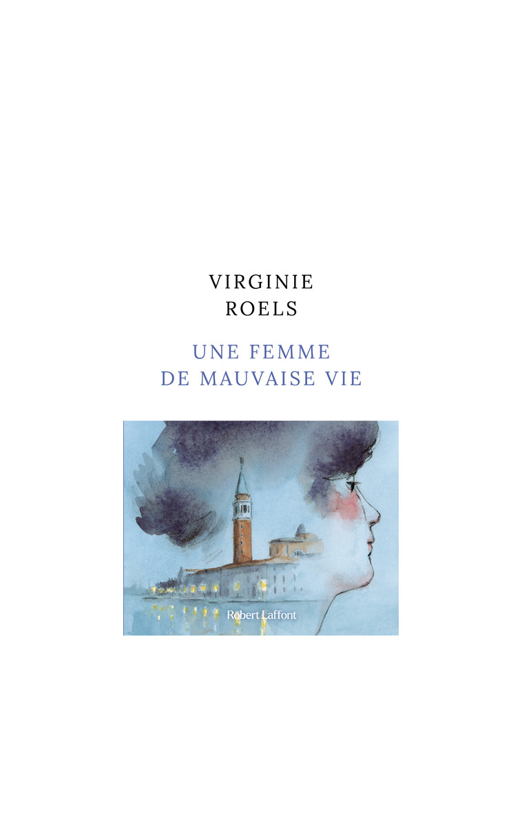 Une Femme de mauvaise vie - Virginie Roels - ROBERT LAFFONT