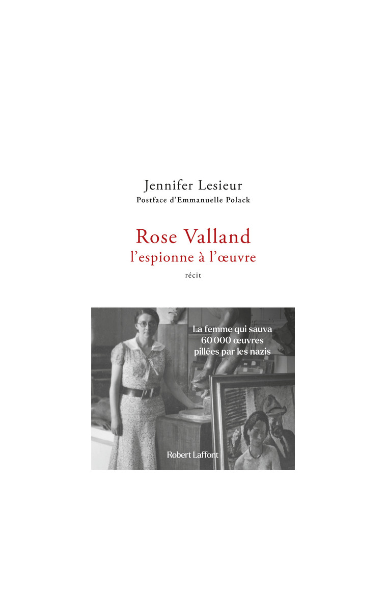 Rose Valland, l'espionne à l'oeuvre - Jennifer Lesieur - ROBERT LAFFONT