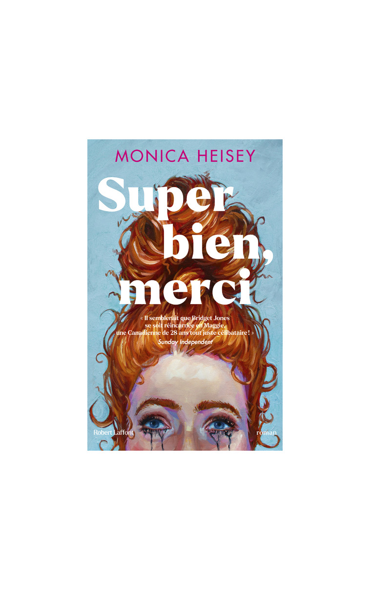 Super bien, merci - Monica Heisey - ROBERT LAFFONT