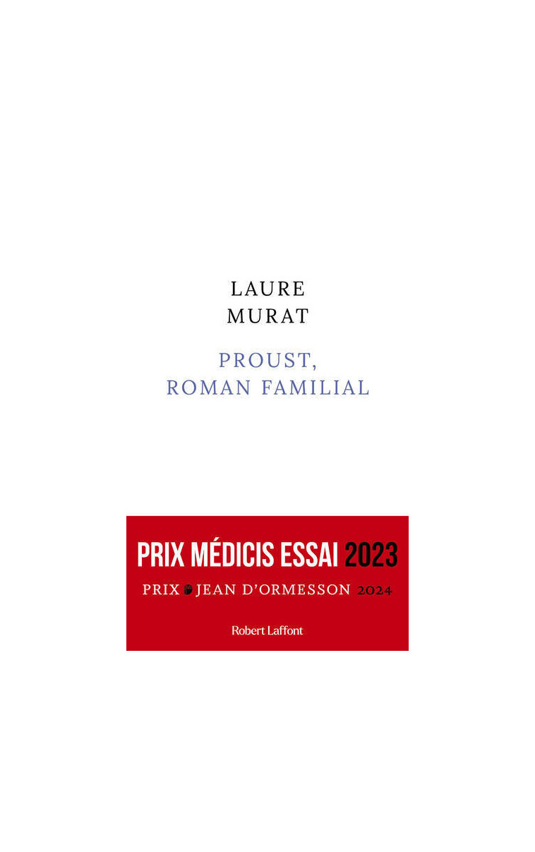 Proust, roman familial - Prix Médicis essai 2023 - Laure Murat - ROBERT LAFFONT