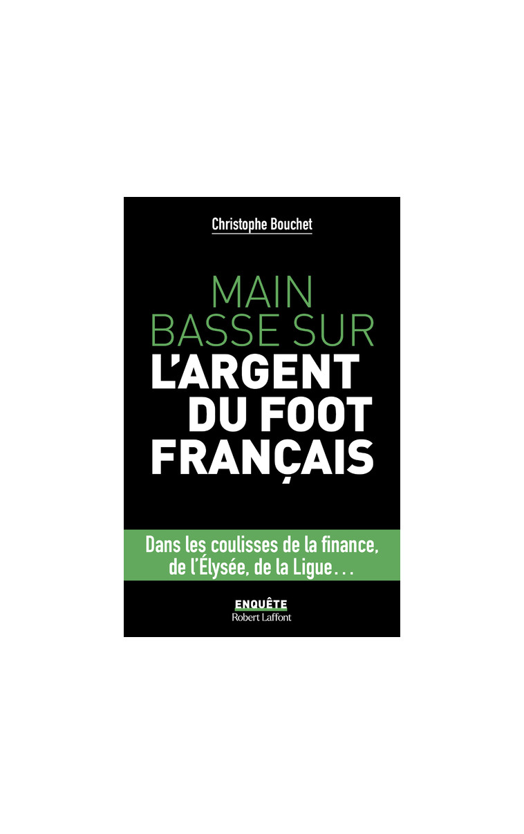 Main basse sur l'argent du foot français - Christophe Bouchet - ROBERT LAFFONT