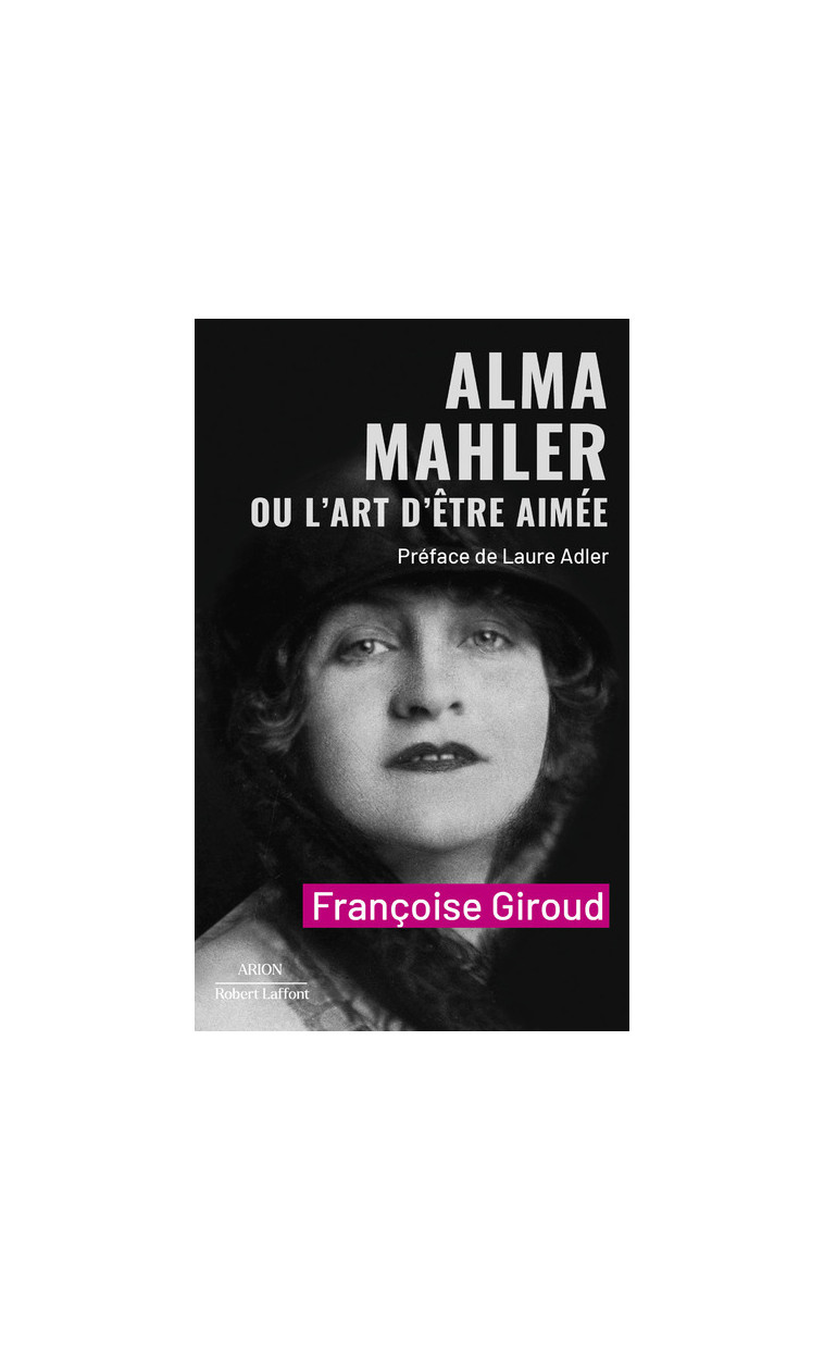 Alma Mahler ou l'art d'être aimée - Françoise Giroud - ROBERT LAFFONT