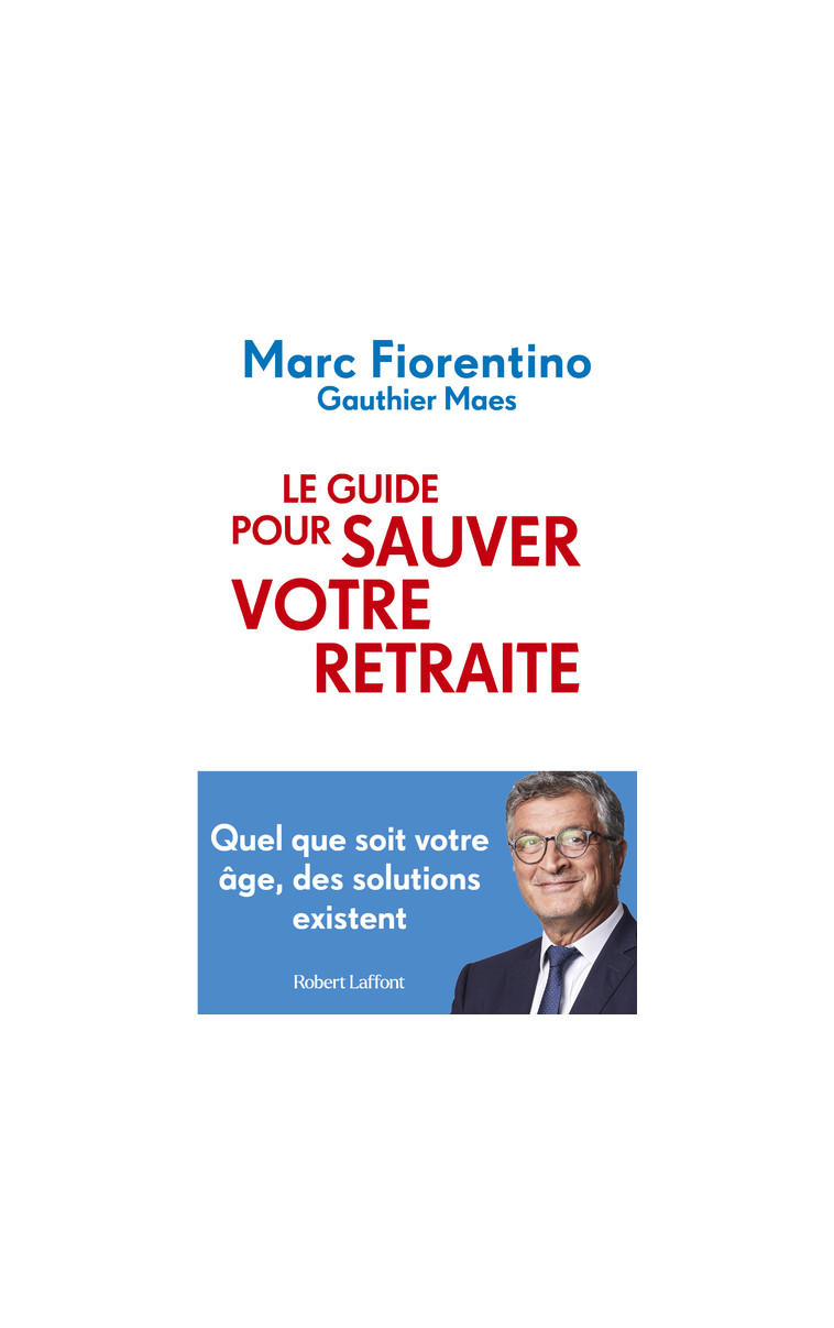 Le Guide pour sauver votre retraite - Marc Fiorentino - ROBERT LAFFONT