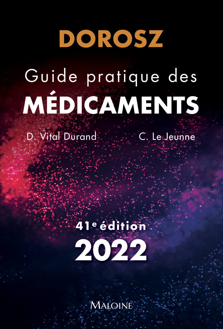 DOROSZ GUIDE PRATIQUE DES MEDICAMENTS 41E - C. Le Jeunne - MALOINE