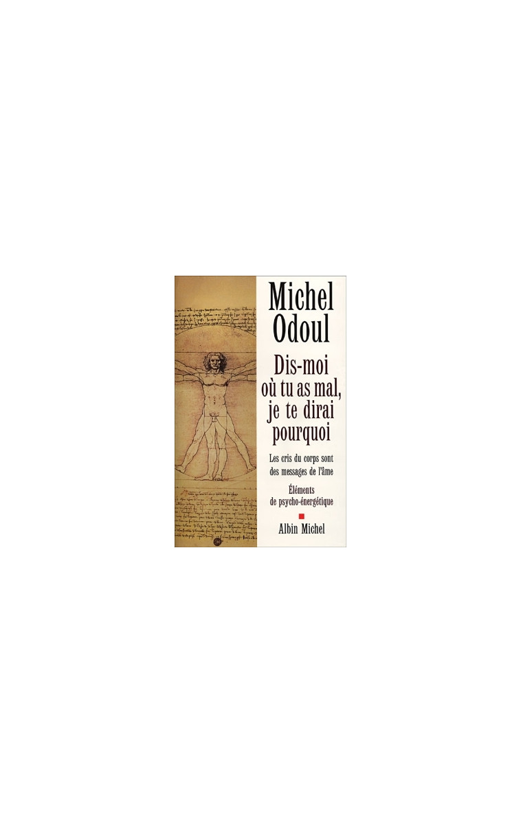 Dis-moi où tu as mal, je te dirai pourquoi - Michel Odoul - ALBIN MICHEL