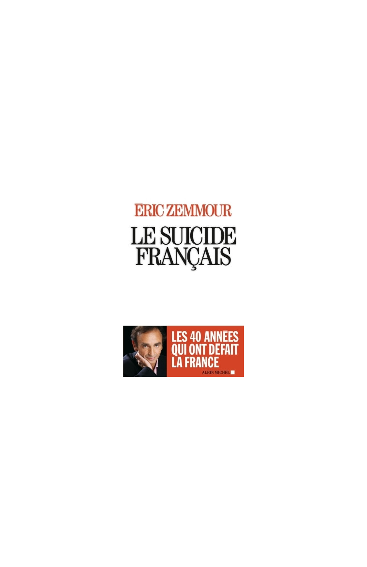 Le Suicide français - Eric Zemmour - ALBIN MICHEL