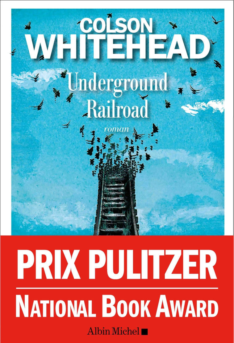 Underground Railroad - Colson Whitehead - ALBIN MICHEL