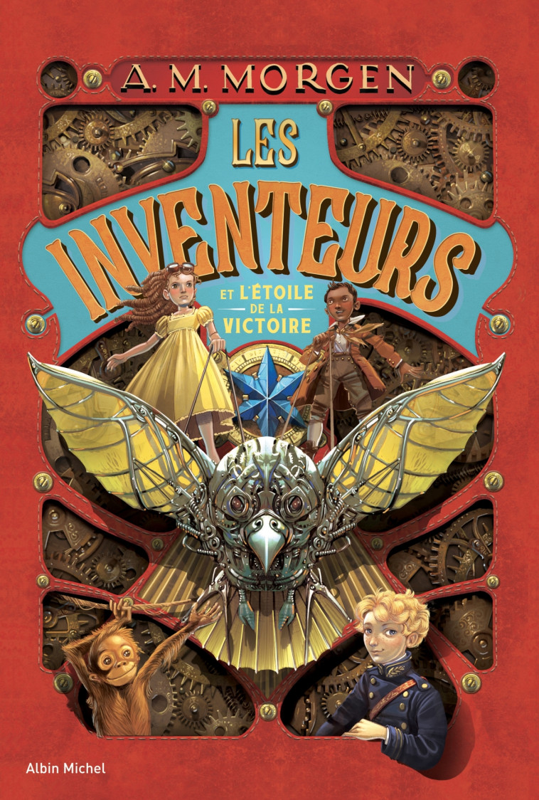 Les Inventeurs et l'Etoile de la Victoire - tome 1 - A. M. Morgen - ALBIN MICHEL