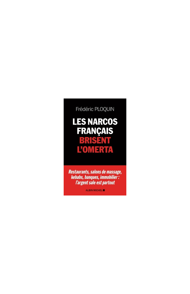 Les Narcos français brisent l'omerta - Frédéric Ploquin - ALBIN MICHEL