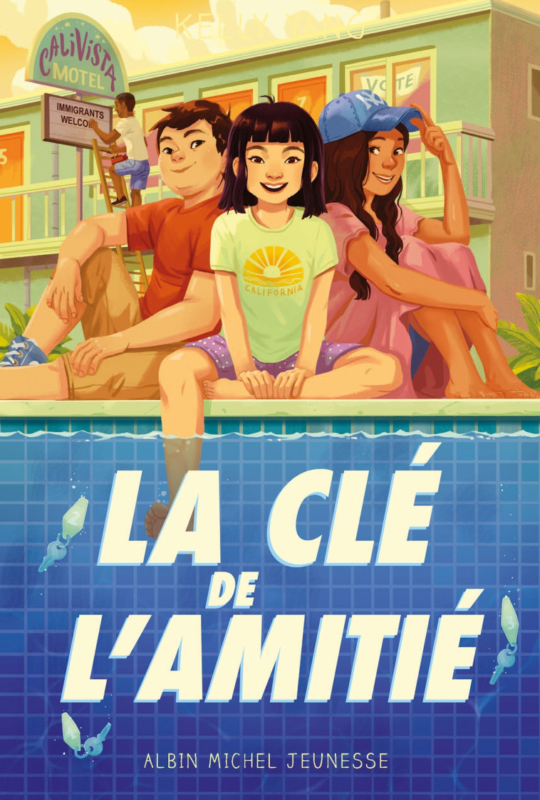 Motel Calivista - tome 2 - La Clé de l'amitié - Kelly Yang - ALBIN MICHEL