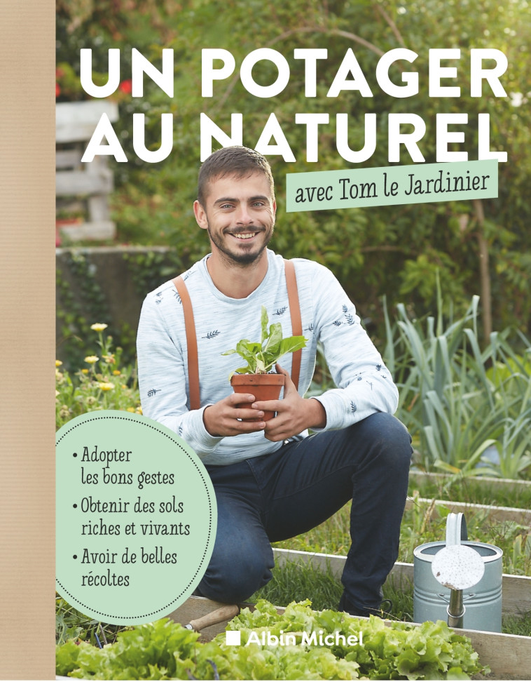 Un potager au naturel avec Tom le Jardinier - Tom Le Jardinier - ALBIN MICHEL