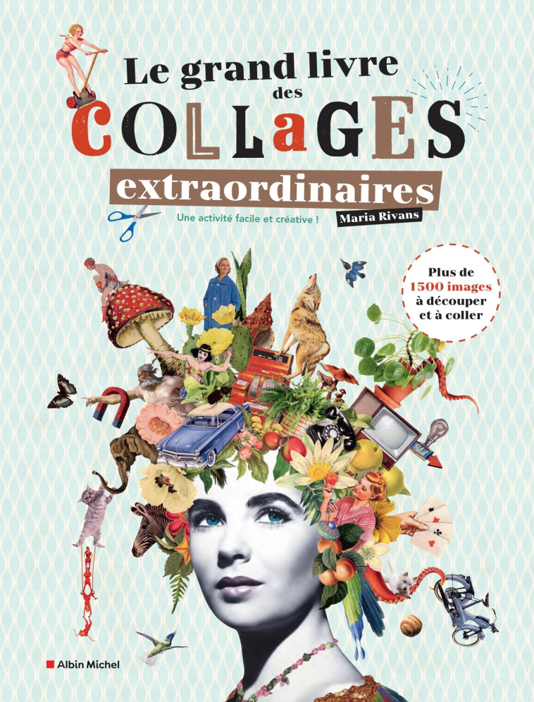 Le Grand Livre des collages extraordinaires - Maria Rivans - ALBIN MICHEL