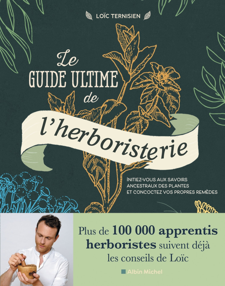 Le Guide ultime de l'herboristerie - Loïc Ternisien - ALBIN MICHEL