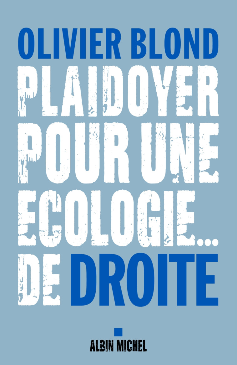 Plaidoyer pour une écologie... de droite - Olivier Blond - ALBIN MICHEL