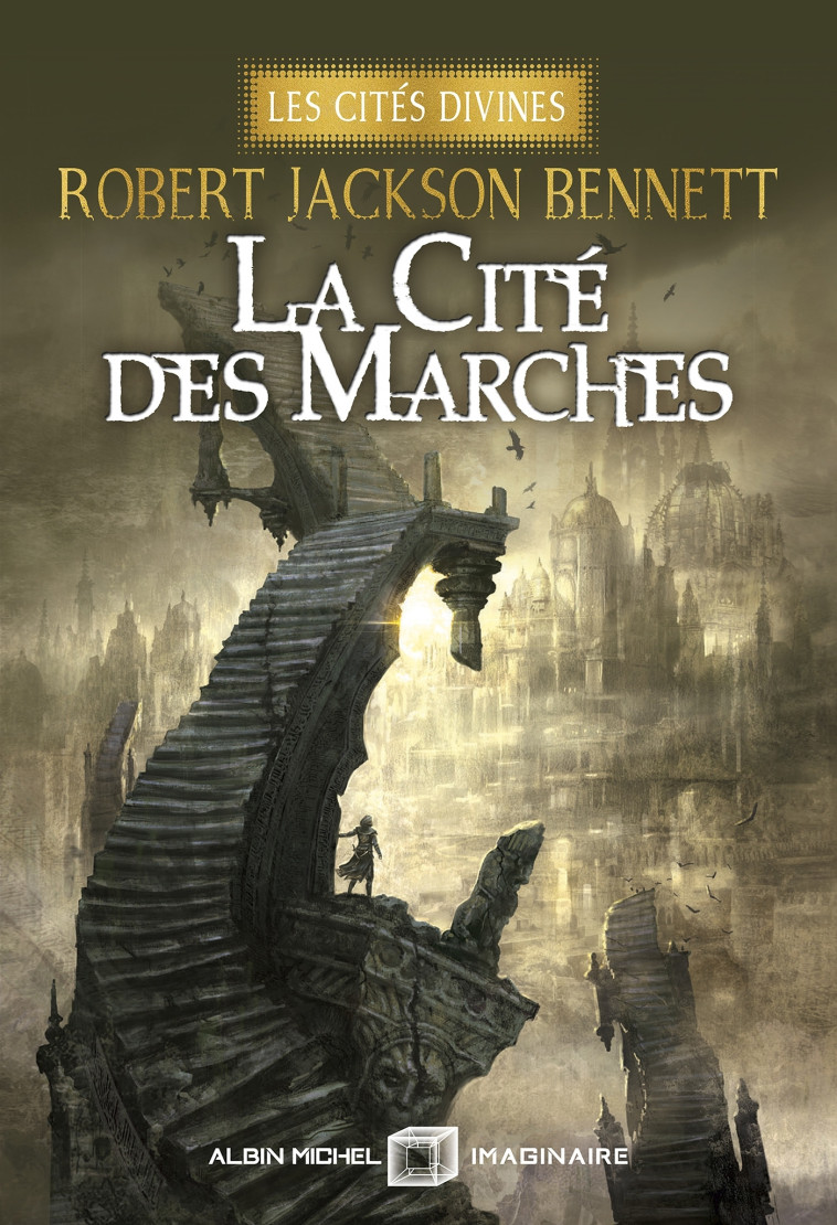 La Cité des marches - Les Cités divines - tome 1 (édition collector) - Robert Jackson Bennett - ALBIN MICHEL