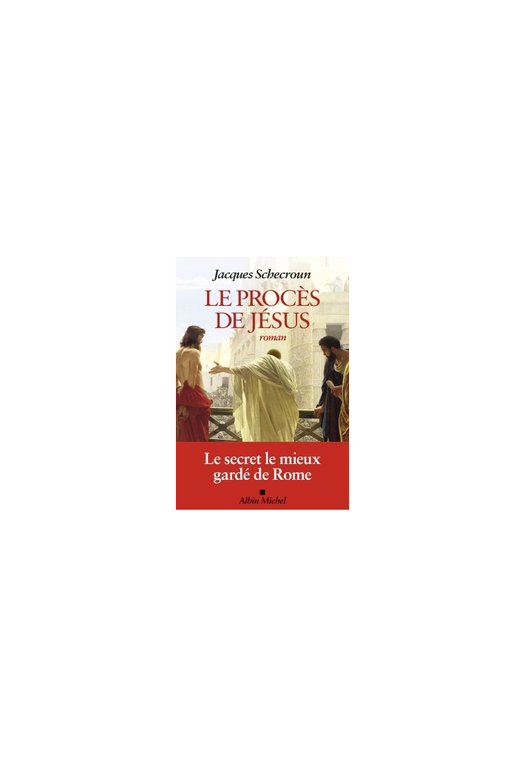 Le Procès de Jésus - Jacques Schecroun - ALBIN MICHEL