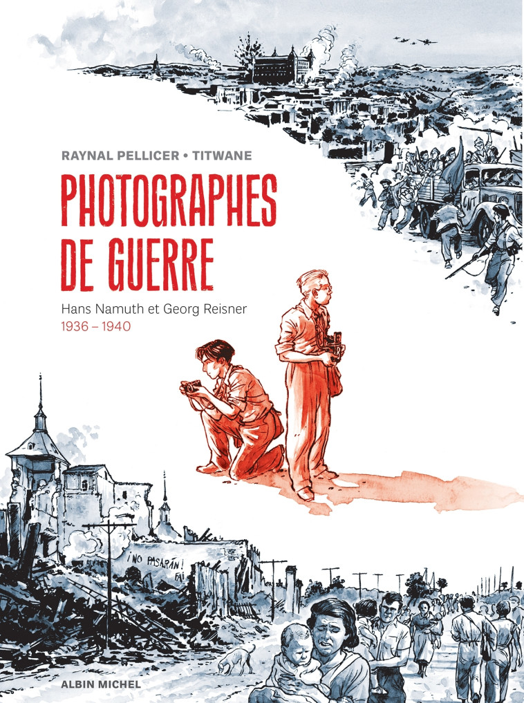 Photographes de guerre - Raynal Pellicer - ALBIN MICHEL