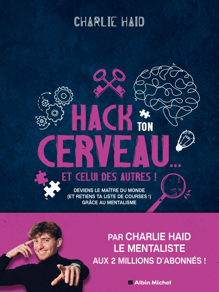 Hack ton cerveau... Et celui des autres ! - Charlie Haid - ALBIN MICHEL