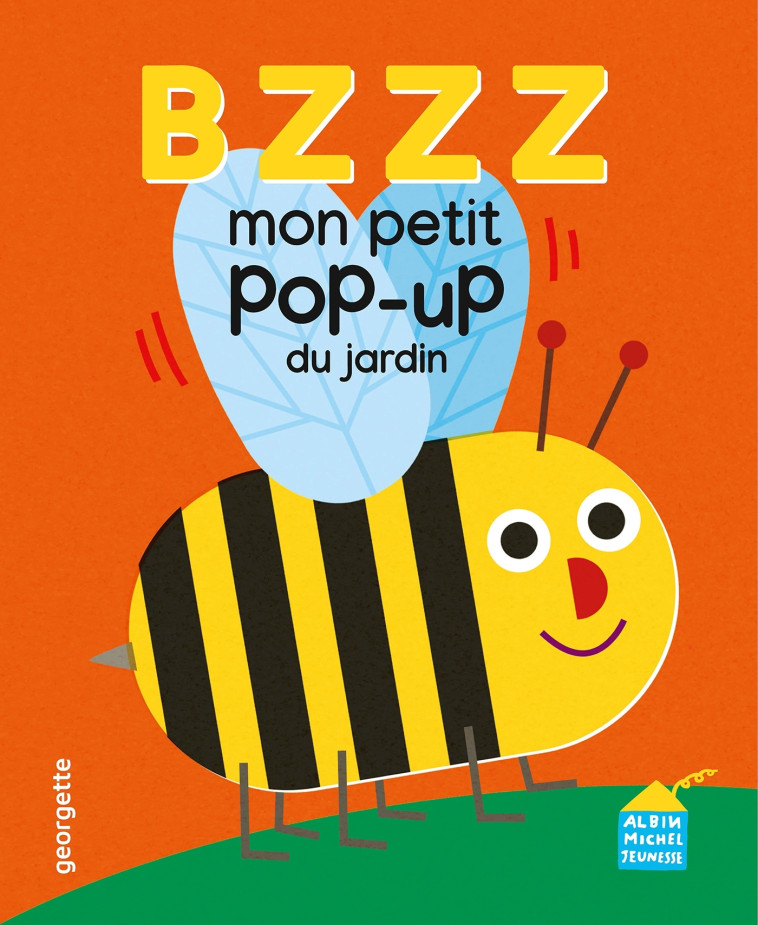 Bzzz - Mon p'tit pop-up du jardin -  Georgette - ALBIN MICHEL