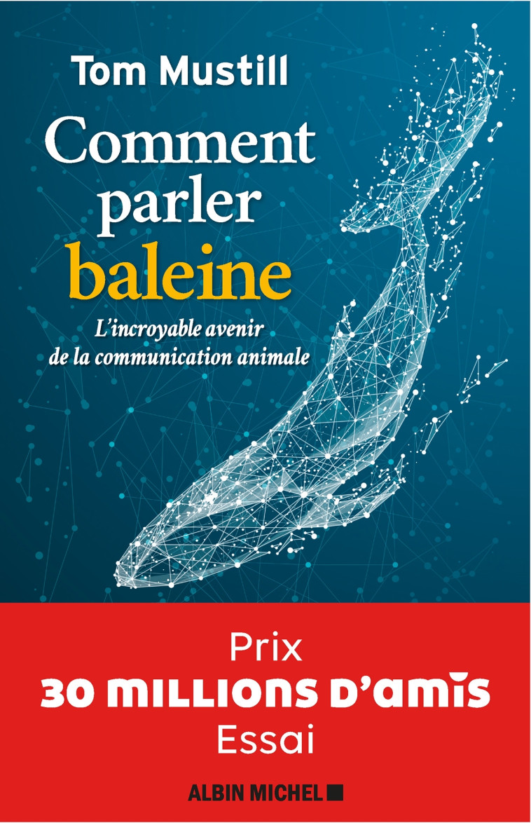 Comment parler baleine - Prix 30 millions d'amis - Essai - Tom Mustill - ALBIN MICHEL