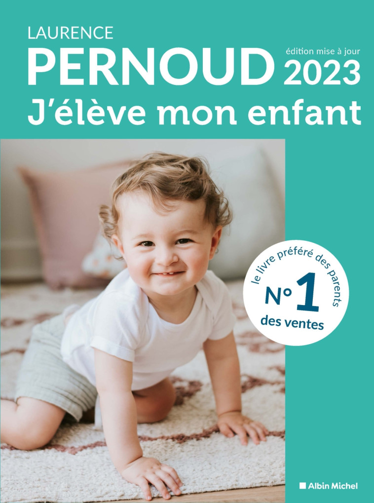 J'élève mon enfant - édition 2023 - Laurence Pernoud - ALBIN MICHEL