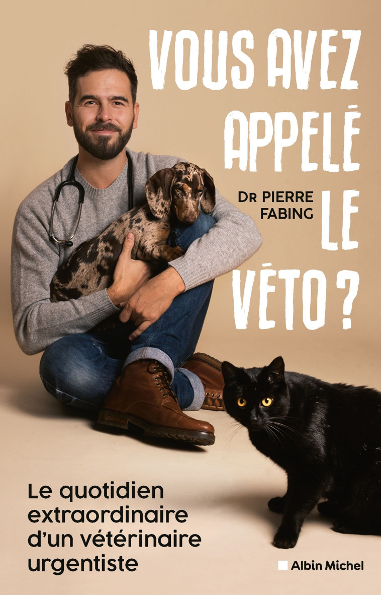 Vous avez appelé le véto ? - Pierre Fabing - ALBIN MICHEL