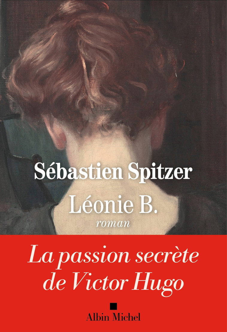 Léonie B. - Sébastien Spitzer - ALBIN MICHEL