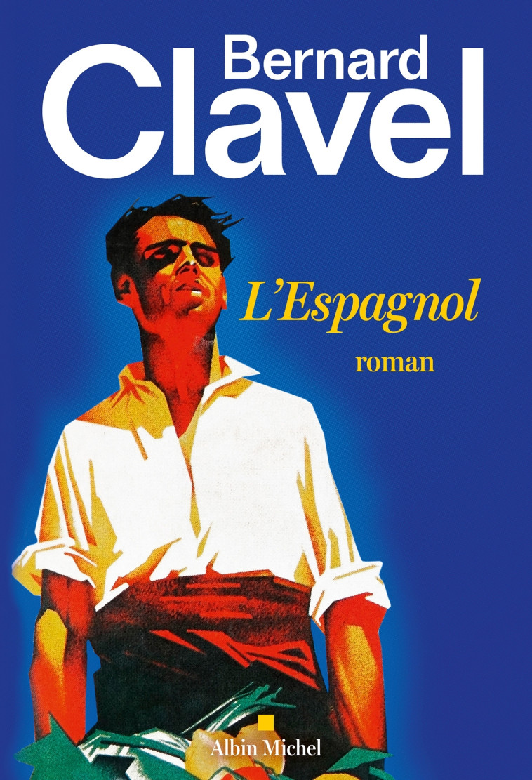 L'Espagnol (Edition 2023) - Bernard Clavel - ALBIN MICHEL