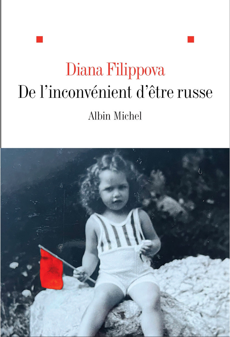 De l'inconvénient d'être russe - Diana Filippova - ALBIN MICHEL