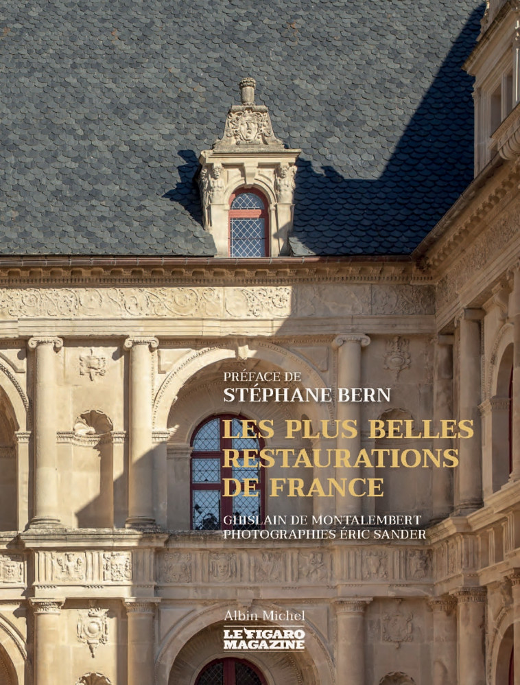 Les Plus Belles Restaurations de France - Ghislain Montalembert - ALBIN MICHEL