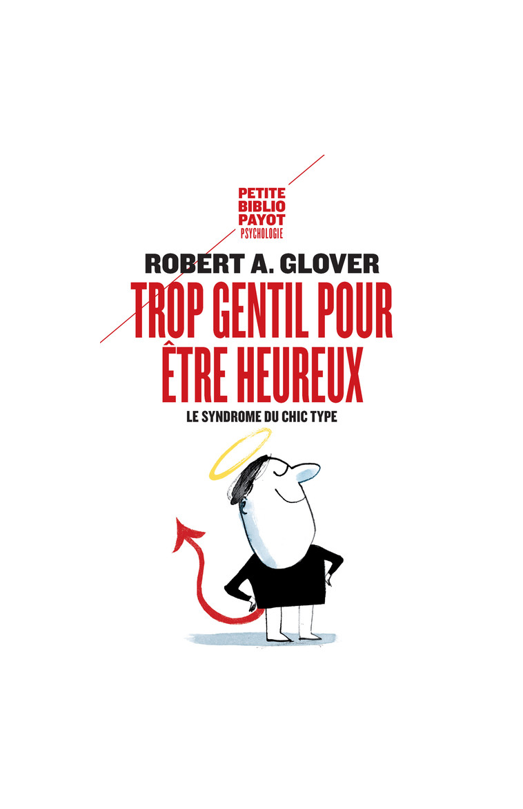 Trop gentil pour être heureux - Robert A. Glover - PAYOT