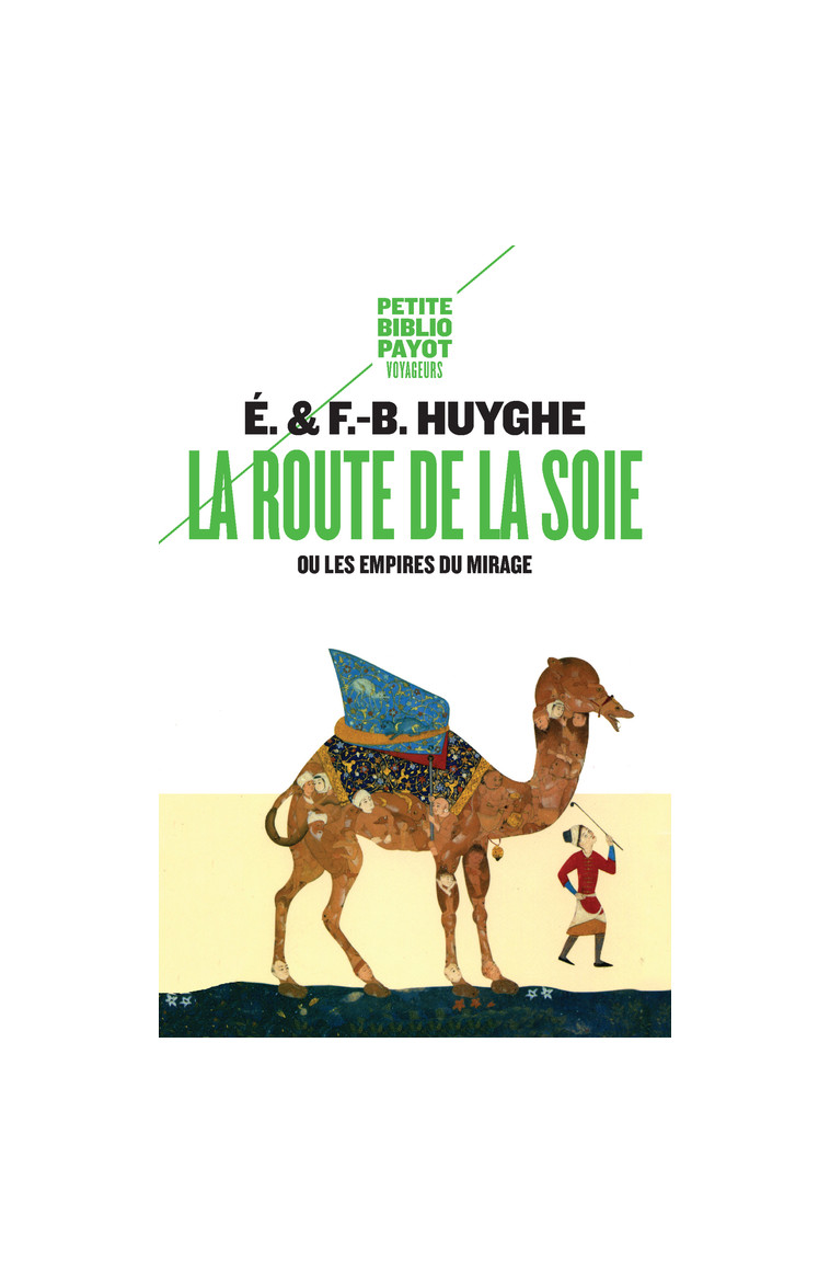 La Route de la soie - Francois-Bernard Huyghe - PAYOT