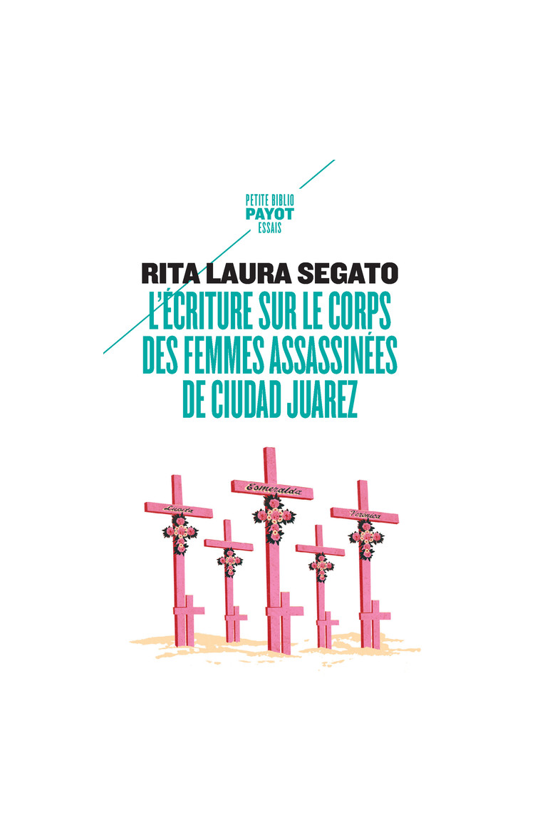 L'écriture sur le corps des femmes assassinées de Ciudad Juarez - Rita Laura Segato - PAYOT