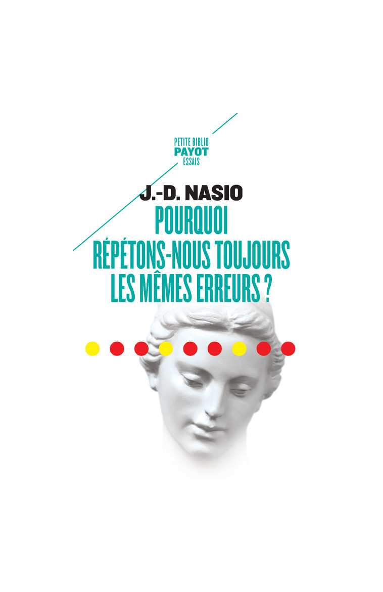 Pourquoi répétons-nous toujours les mêmes erreurs ? - J.d. Nasio - PAYOT