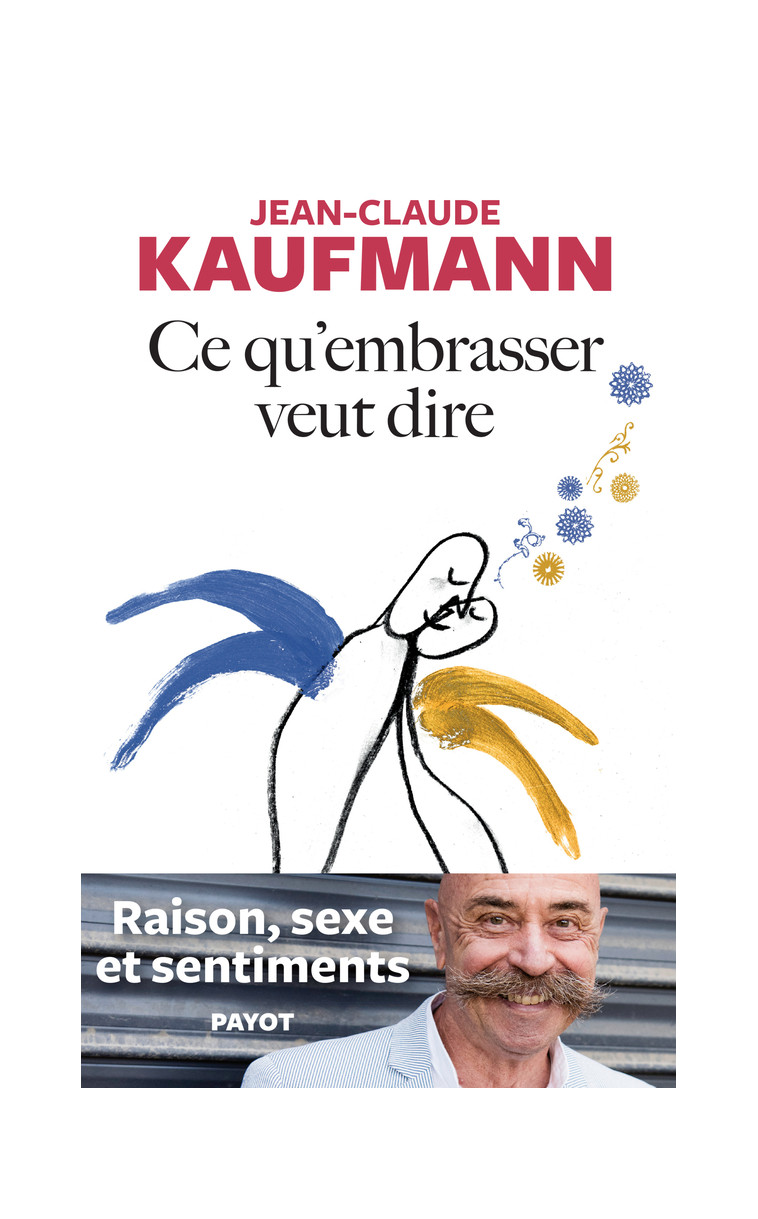 Ce qu'embrasser veut dire - Jean-Claude Kaufmann - PAYOT