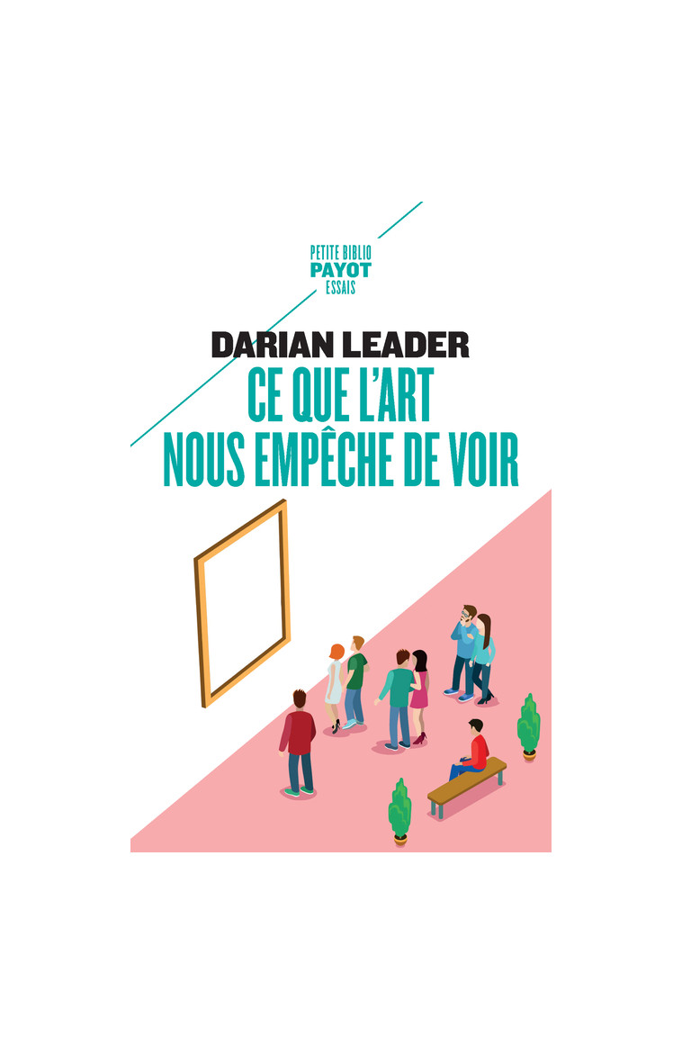 Ce que l'art nous empêche de voir - Darian Leader - PAYOT