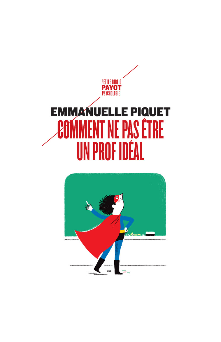 Comment ne pas être un prof idéal - Emmanuelle Piquet - PAYOT