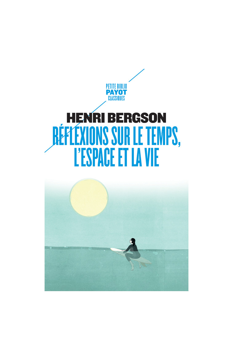 Réflexions sur le temps, l'espace et la vie - Henri Bergson - PAYOT