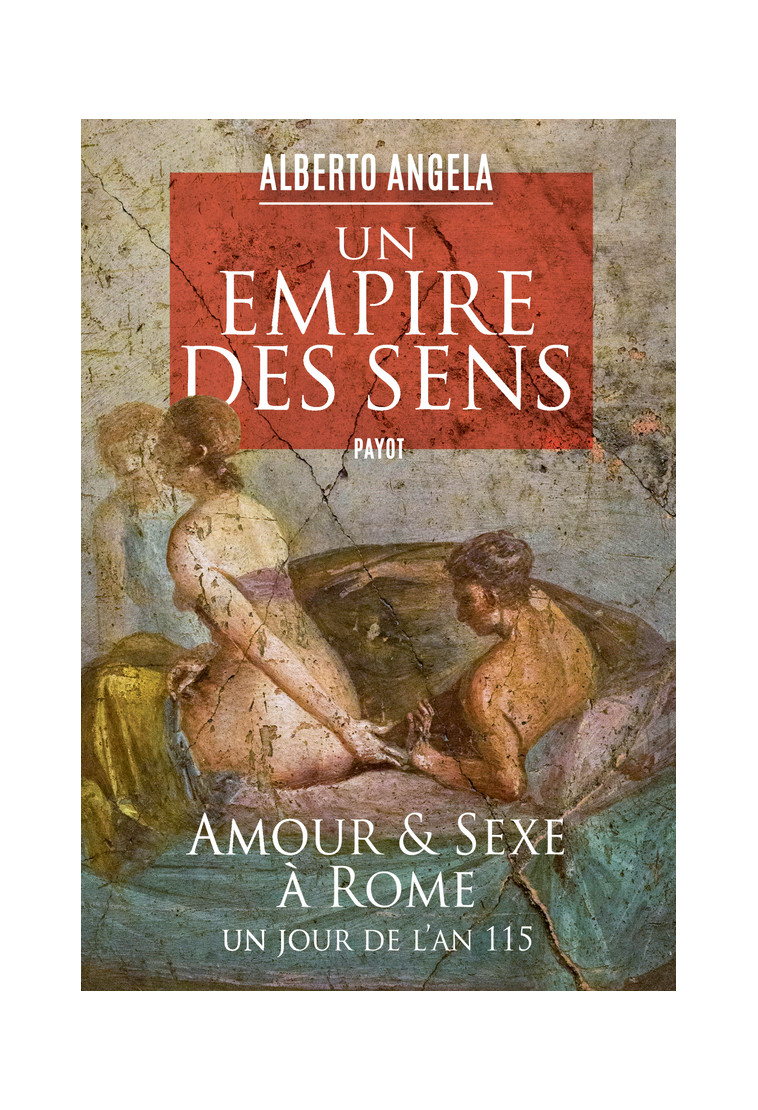 Un empire des sens - Alberto Angela - PAYOT